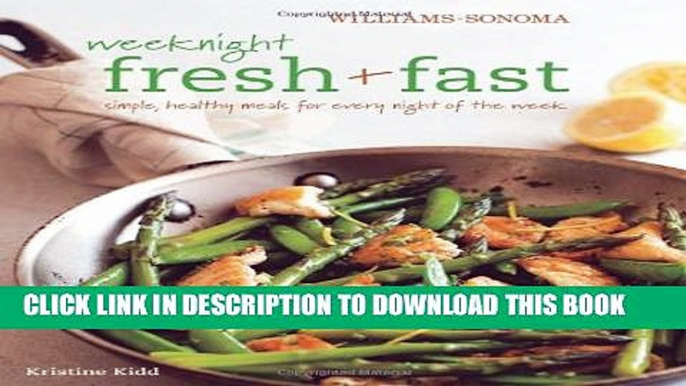 New Book Weeknight Fresh   Fast (Williams-Sonoma): Simple, Healthy Meals for Every Night of the Week