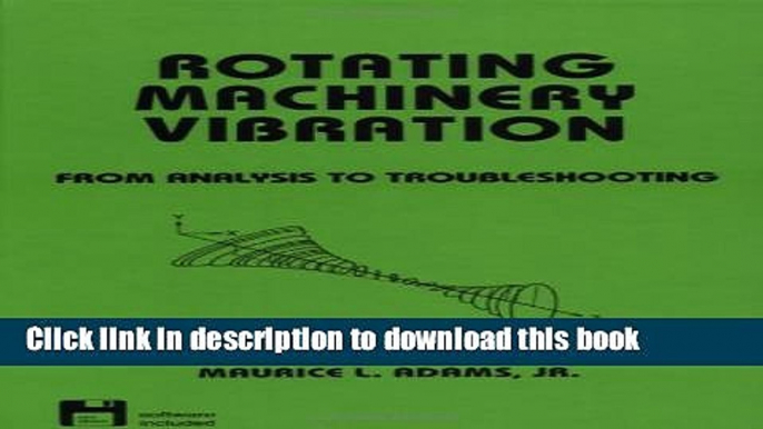 Read Rotating Machinery Vibration: From Analysis to Troubleshooting: 130 (Dekker Mechanical