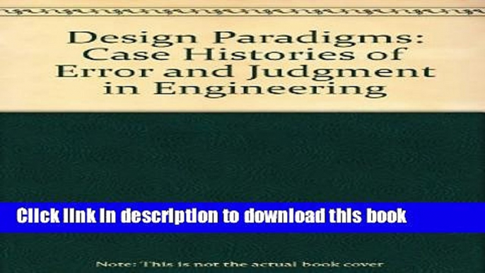 Read Design Paradigms: Case Histories of Error and Judgment in Engineering  Ebook Free