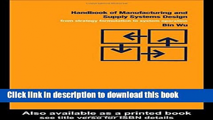 Read Handbook of Manufacturing and Supply Systems Design: From Strategy Formulations to System