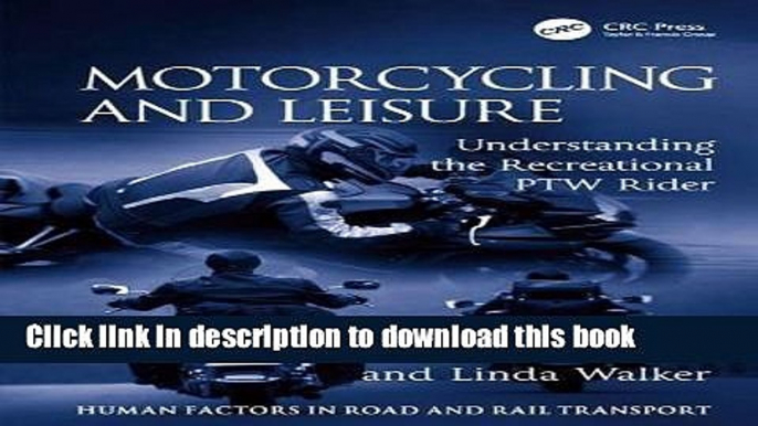 Read Motorcycling and Leisure: Understanding the Recreational PTW Rider (Human Factors in Road and