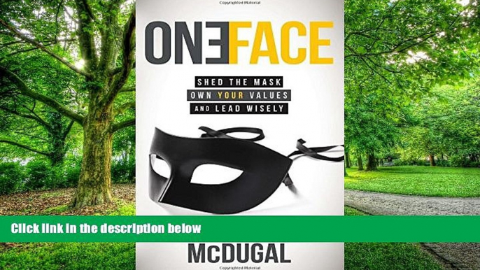 Big Deals  One Face: Shed the Mask, Own Your Values, and Lead Wisely  Best Seller Books Best Seller