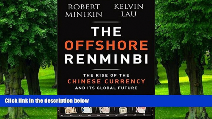 Big Deals  The Offshore Renminbi: The Rise of the Chinese Currency and Its Global Future  Best