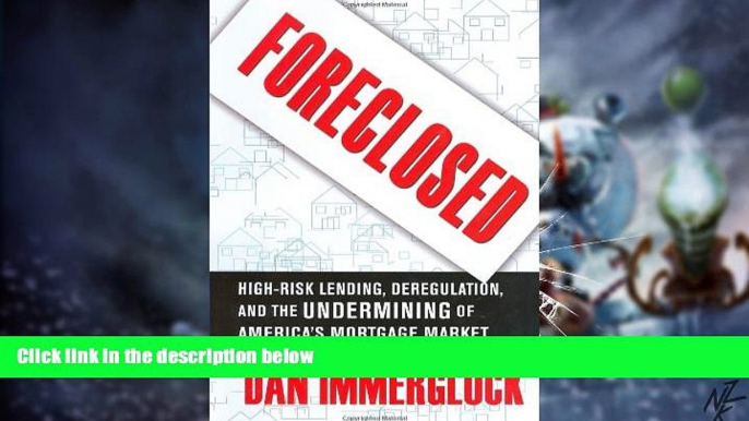 Big Deals  Foreclosed: High-Risk Lending, Deregulation, and the Undermining of America s Mortgage