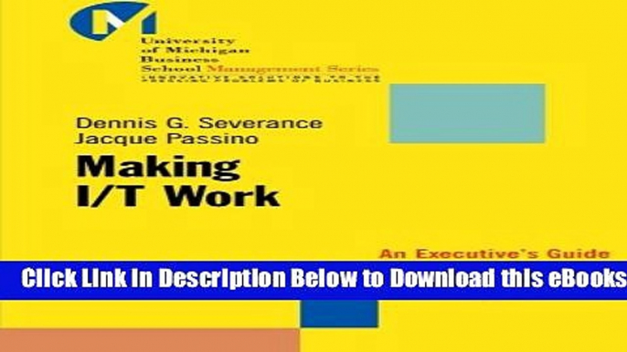 [Reads] Making I/T Work: An Executive s Guide to Implementing Information Technology Systems Free