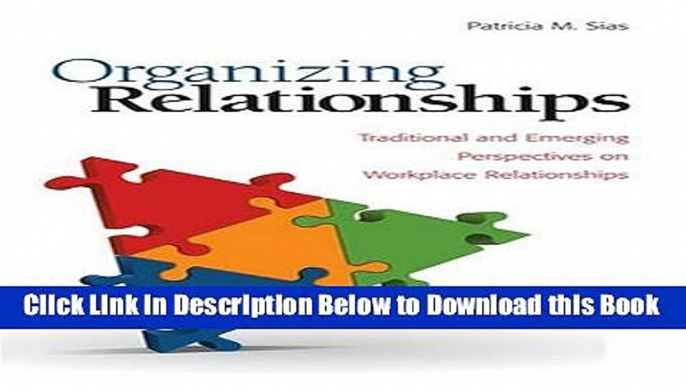 [Best] Organizing Relationships: Traditional and Emerging Perspectives on Workplace Relationships