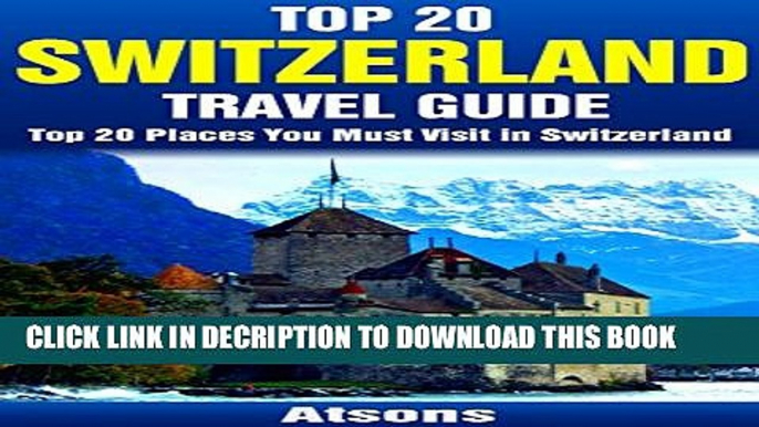 [PDF] Top 20 Places to Visit in Switzerland - Top 20 Switzerland Travel Guide (Includes Zurich,