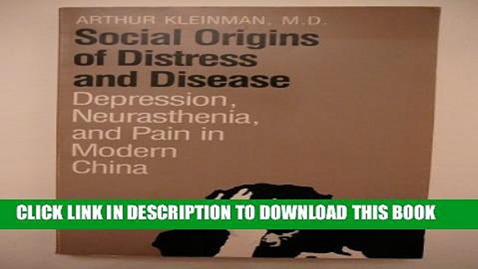 [PDF] Social Origins of Distress and Disease: Depression, Neurasthenia, and Pain in Modern China