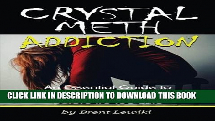 [PDF] Crystal Meth Addiction: An Essential Guide to Understanding Meth Addiction and Helping a