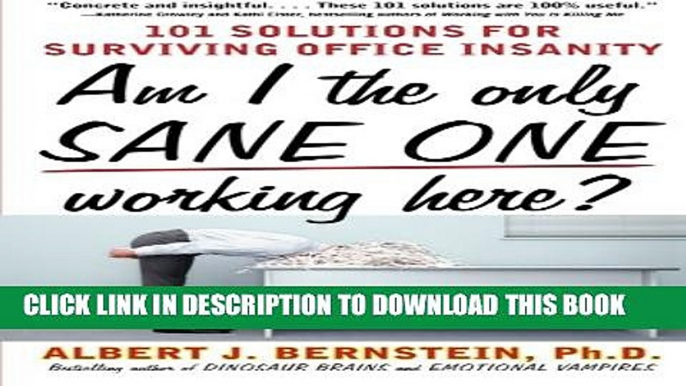 [PDF] Am I The Only Sane One Working Here?: 101 Solutions for Surviving Office Insanity Full