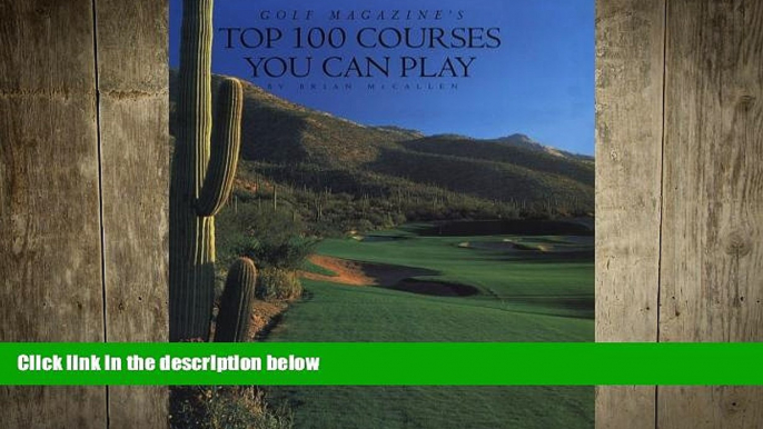 FREE DOWNLOAD  Golf Magazine s Top 100 Courses You Can Play  FREE BOOOK ONLINE