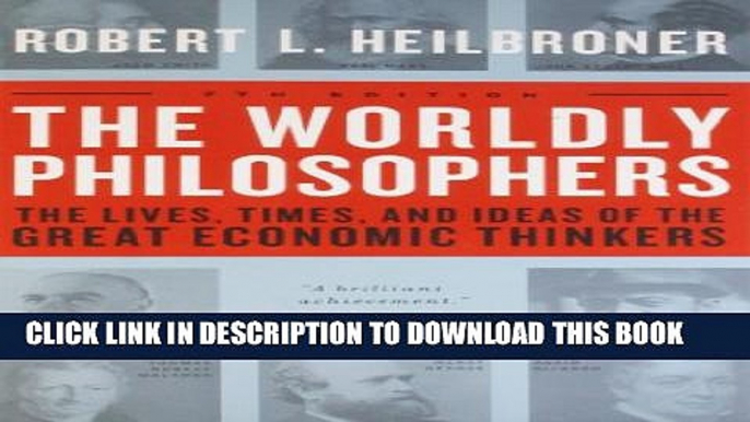 [PDF] The Worldly Philosophers: The Lives, Times And Ideas Of The Great Economic Thinkers, Seventh