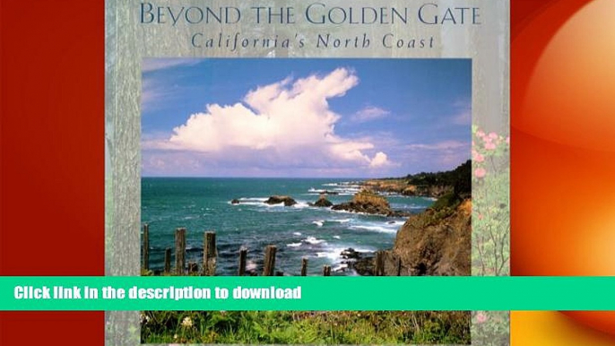 READ THE NEW BOOK Beyond the Golden Gate: California s North Coast (Companion Press Series) FREE