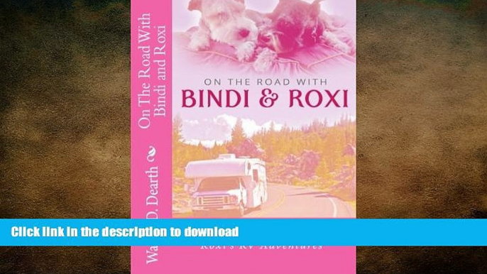 READ THE NEW BOOK On The Road With BINDI And ROXI: "A True Story of Bindi and Roxi s RV