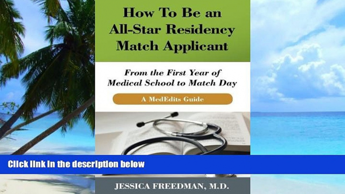 Big Deals  How To Be an All-Star Residency Match Applicant: From the First Year of  Medical School