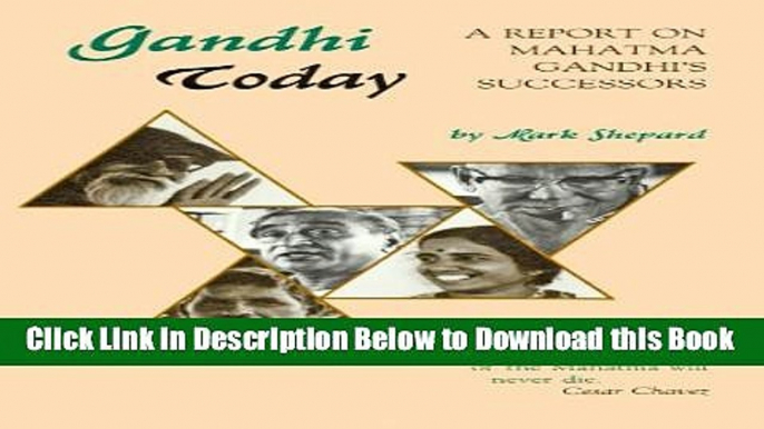 [Best] Gandhi Today: A Report on India s Gandhi Movement and Its Experiments in Nonviolence and