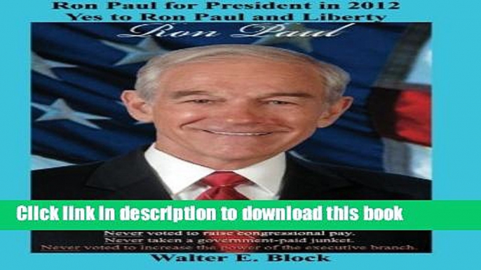 Read Ron Paul for President in 2012: Yes to Ron Paul and Liberty  Ebook Free