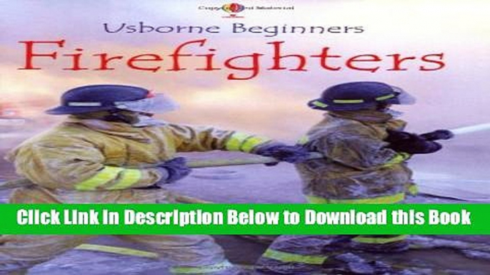 [Reads] Firefighters (Usborne Beginners) Online Ebook