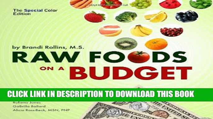 [PDF] Raw Foods on a Budget (Special Color Edition): The Ultimate Program and Workbook to Enjoying