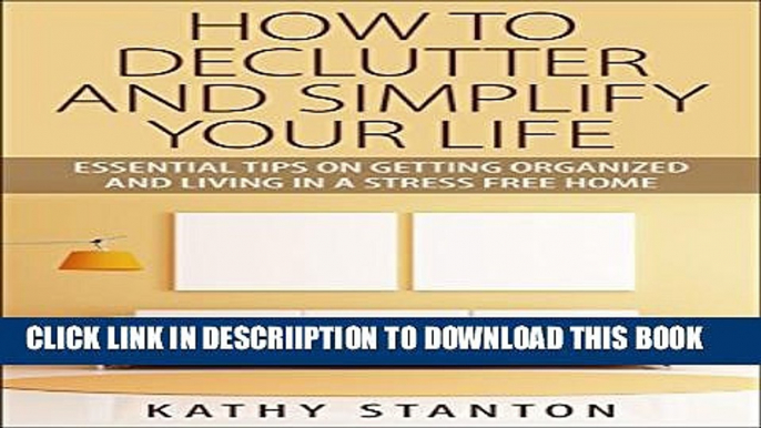 [New] How To Declutter And Simplify Your Life: Essential Tips On Getting Organized And Living In A