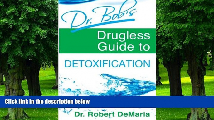 Big Deals  Dr. Bob s Drugless Guide to Detoxification  Free Full Read Best Seller