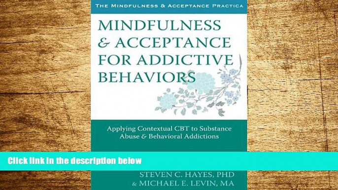 Must Have  Mindfulness and Acceptance for Addictive Behaviors: Applying Contextual CBT to