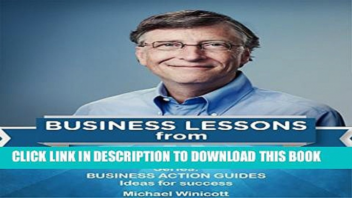 [PDF] BILL GATES: BUSINESS LESSONS: Fundamental teachings from the richest man in the world.