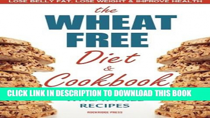 [PDF] Wheat Free Diet   Cookbook: Lose Belly Fat, Lose Weight, and Improve Health with Delicious