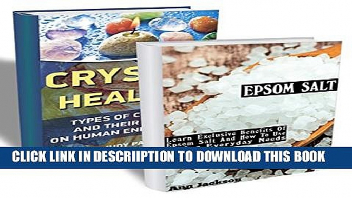 [New] Home Remedies BOX SET 2 IN 1: Epsom Salt And Crystals: Types, Ways To Use Them, Impact On