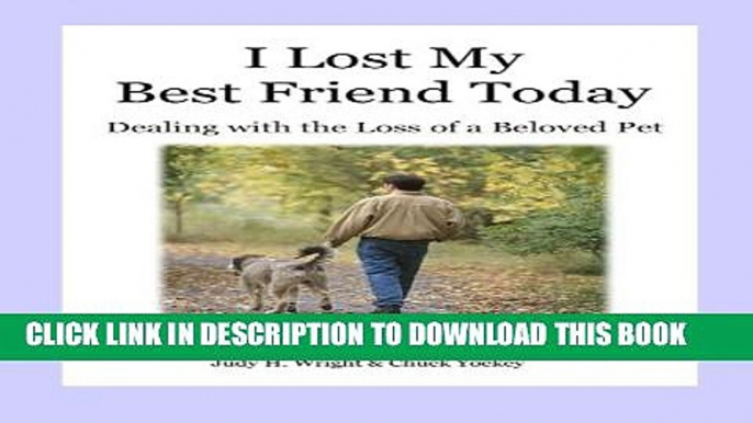 [PDF] I Lost My Best Friend Today: Dealing with the loss of a beloved pet Full Online