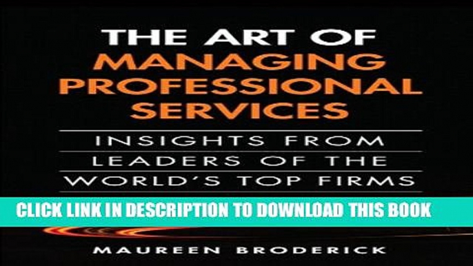 Collection Book The Art of Managing Professional Services: Insights from Leaders of the World s