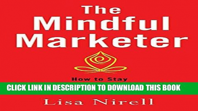 New Book The Mindful Marketer: How to Stay Present and Profitable in a Data-Driven World