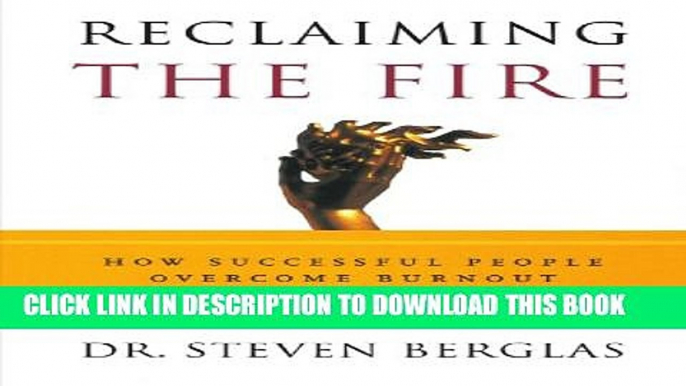 New Book Reclaiming the Fire: How Successful People Overcome Burnout