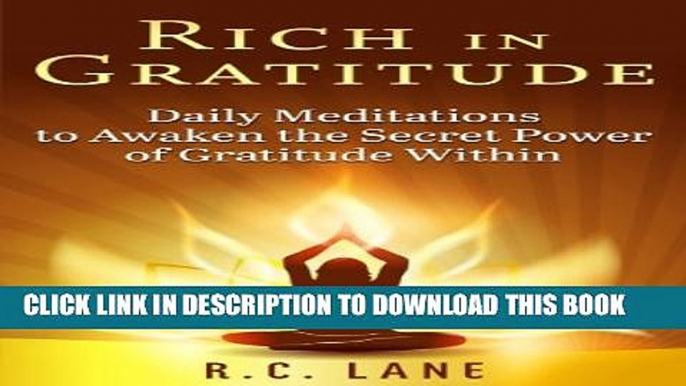 [PDF] Rich in Gratitude: Daily Meditations to Awaken the Secret Power of Gratitude Within Full