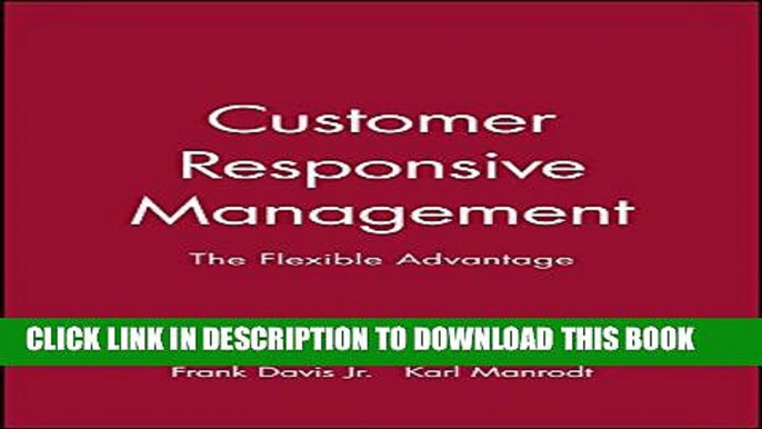 New Book Customer Responsive Management: The Flexible Advantage