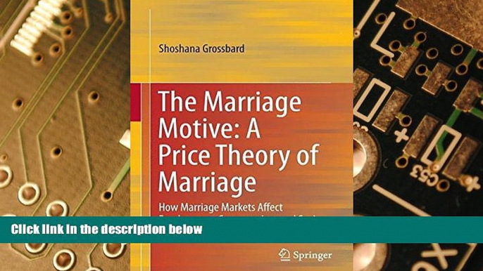 Must Have  The Marriage Motive: A Price Theory of Marriage: How Marriage Markets Affect