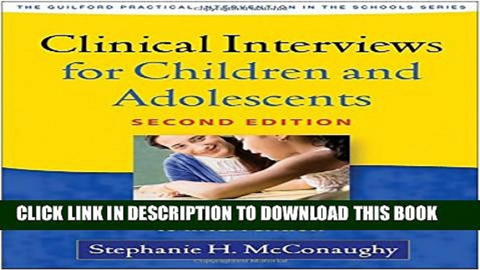 New Book Clinical Interviews for Children and Adolescents, Second Edition: Assessment to