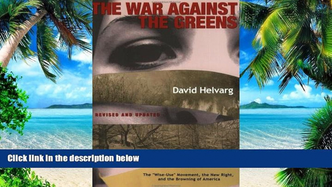 READ FREE FULL  The War Against the Greens: The "Wise-Use" Movement, the New Right and the