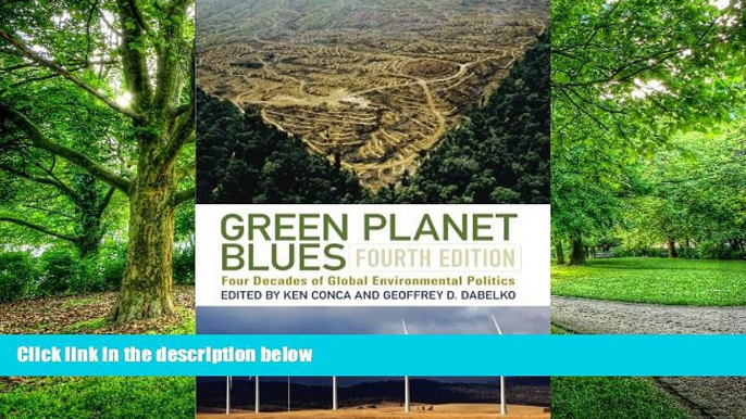 READ FREE FULL  Green Planet Blues: Four Decades of Global Environmental Politics  READ Ebook