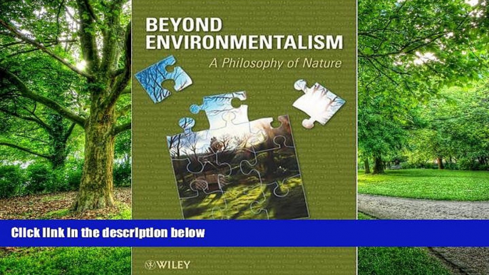 READ FREE FULL  Beyond Environmentalism: A Philosophy of Nature  READ Ebook Full Ebook Free