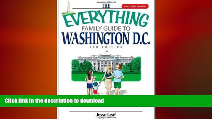 READ PDF The Everything Family Guide To Washington D.C.: All the Best Hotels, Restaurants, Sites,