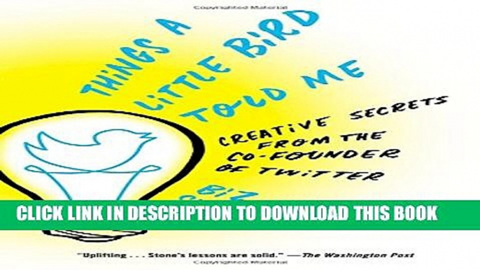 New Book Things a Little Bird Told Me: Creative Secrets from the Co-Founder of Twitter