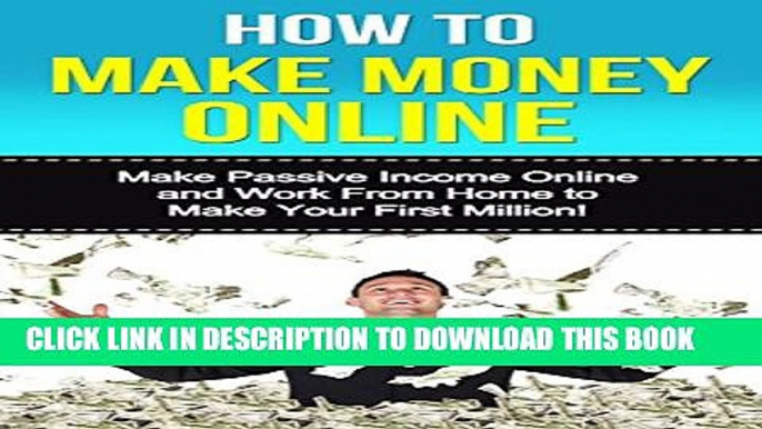 Collection Book How to Make Money Online: Make Passive Income Online and Work From Home to Make