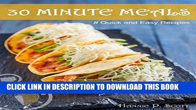 New Book Quick and Easy Recipes: 30 MINUTE MEALS: Quick Recipes You Will Love (Quick and Easy