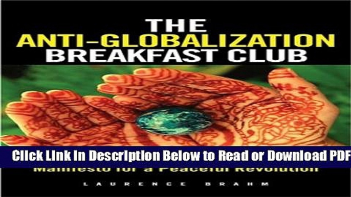 [Get] The Anti-Globalization Breakfast Club: Manifesto for a Peaceful Revolution Popular Online