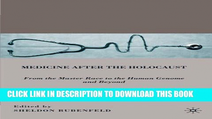 [PDF] Medicine after the Holocaust: From the Master Race to the Human Genome and Beyond Full