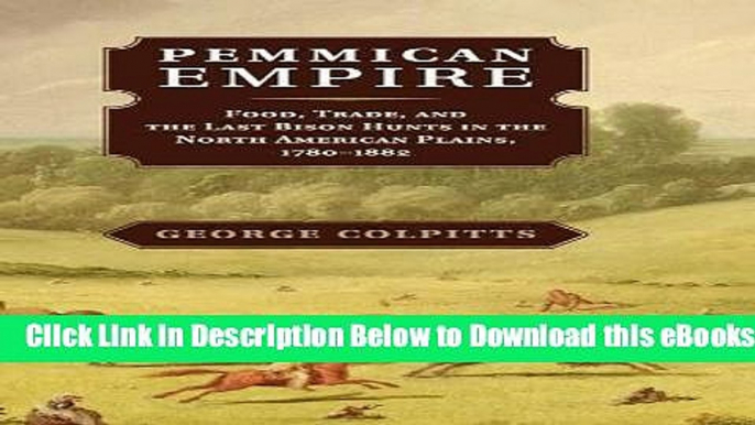 [Reads] Pemmican Empire: Food, Trade, and the Last Bison Hunts in the North American Plains,