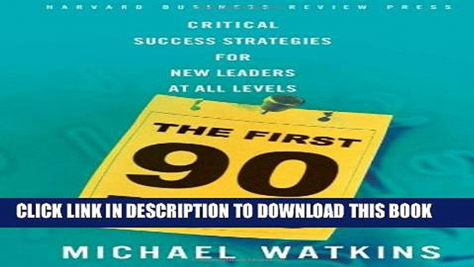 [PDF] The First 90 Days: Critical Success Strategies for New Leaders at All Levels Full Colection