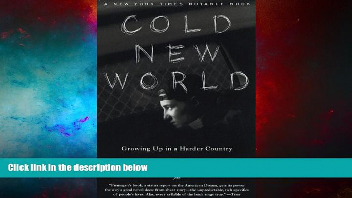 Must Have  Cold New World: Growing Up in a Harder Country (Modern Library Paperbacks)  READ Ebook