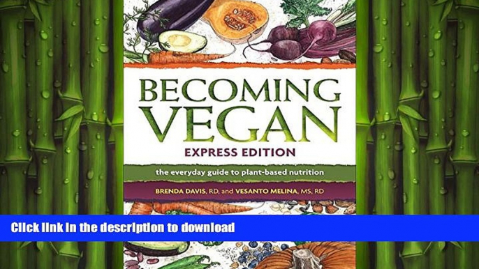 FAVORITE BOOK  Becoming Vegan, Express Edition: The Everyday Guide to Plant-based Nutrition  GET